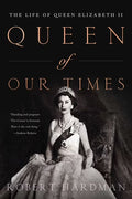 Queen of Our Times: The Life of Queen Elizabeth II, Commemorative Edition, 1926-2022, Paperback H5851